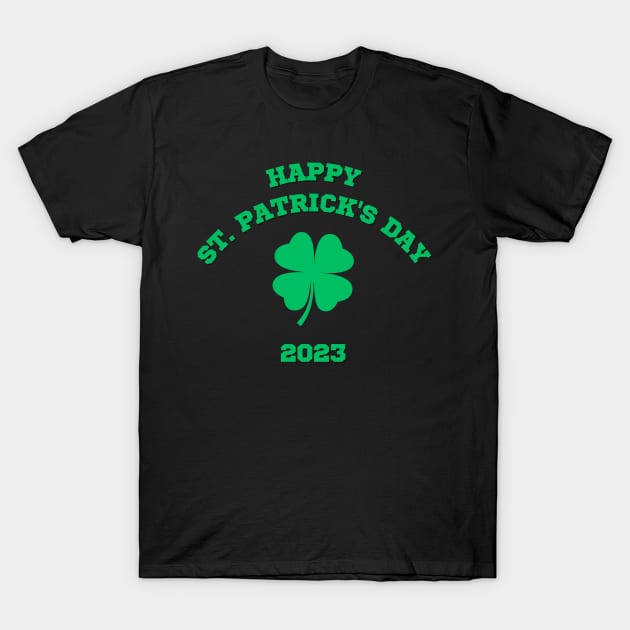 Happy St Patricks Day 2023 T-Shirt by CityTeeDesigns